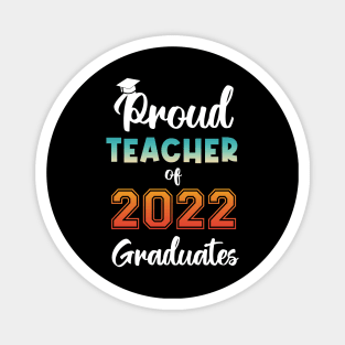 Proud Teacher of 2022 Graduates Magnet